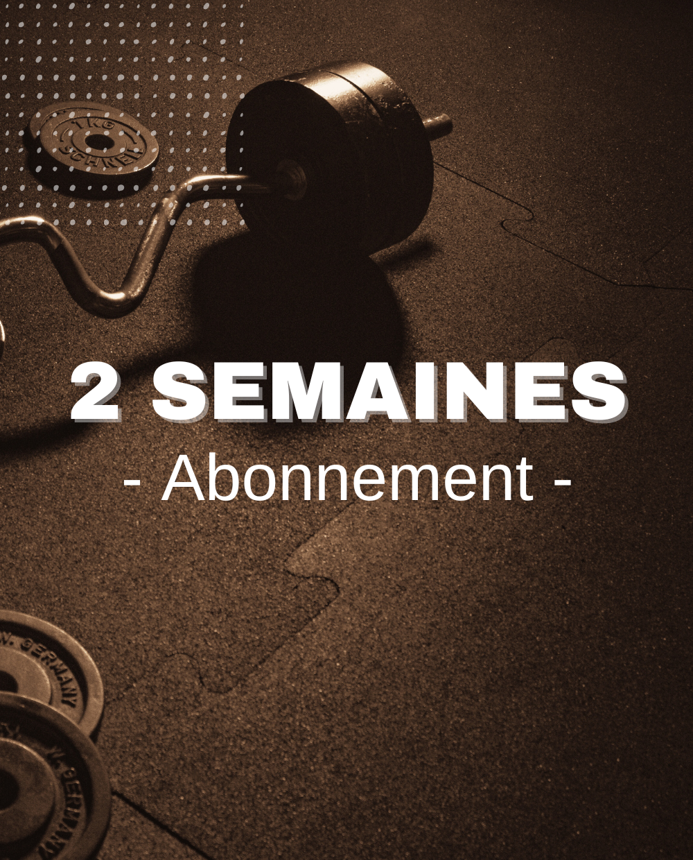 Abonnement | 2 semaines